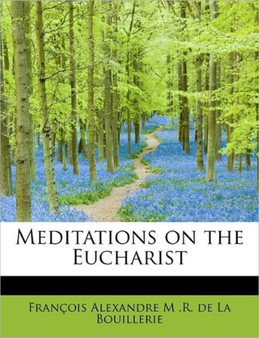 Meditations on the Eucharist by Fran Alexandre M R De La Bouillerie - Paperback