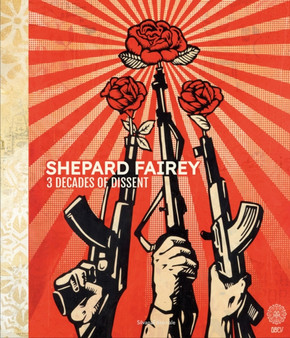 Shepard Fairey : 3 Decades of Dissent by Shepard Fairey - Hardback