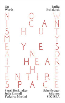 Latifa Echakhch : A Finished, Resolved and Static Work Would Make No Sense to Me by Julie Enckell Julliard - Paperback