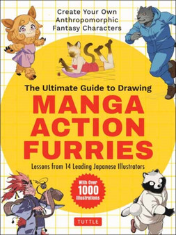 The Ultimate Guide to Drawing Manga Action Furries : Create Your Own Anthropomorphic Fantasy Characters: Lessons from 14 Leading Japanese Illustrators (With Over 1,000 Illustrations) by Genkosha Studio - Paperback
