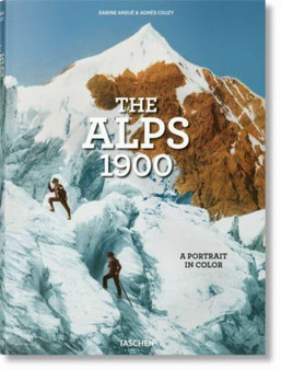 The Alps 1900. A Portrait in Color by Agnes Couzy - Hardback