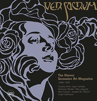 Ver Sacrum : The Vienna Secession Art Magazine 1898-1903 by Valerio Terraroli - Hardback