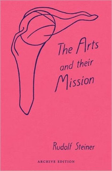 The Arts and Their Mission by Rudolf Steiner - Paperback