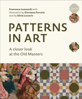 Patterns in Art : A Closer Look at the Old Masters by Francesca Leoneschi - Hardback
