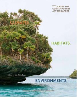 Climates. Habitats. Environments. by Ute Meta Bauer - Hardback