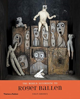 The World According to Roger Ballen by Roger Ballen - Hardback