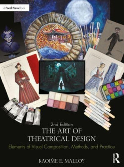 The Art of Theatrical Design : Elements of Visual Composition, Methods, and Practice by Kaoime E. Malloy - Paperback