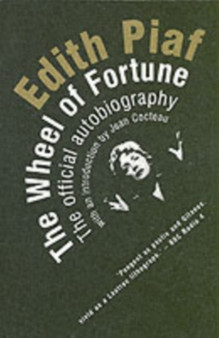 Edith Piaf : The Wheel of Fortune: the Official Autobiography by Edith Piaf - Paperback
