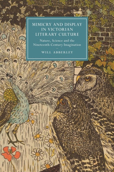 Mimicry and Display in Victorian Literary Culture : Nature, Science and the Nineteenth-Century Imagination by Will Abberley - Paperback