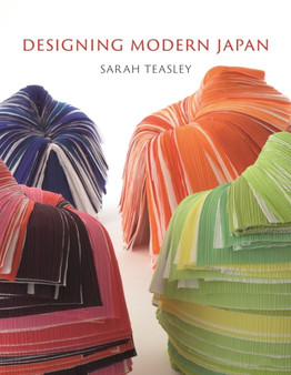 Designing Modern Japan by Sarah Teasley - Hardback