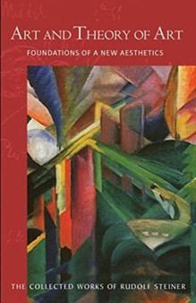 Art and Theory of Art : Foundations of a New Aesthetics (Cw 271) : 271 by Rudolf Steiner - Paperback