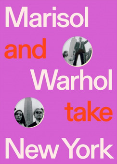Marisol and Warhol Take New York by Andy Warhol - Hardback