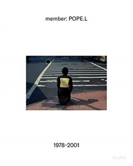 member: Pope.L, 1978???2001 by Stuart Comer - Hardback