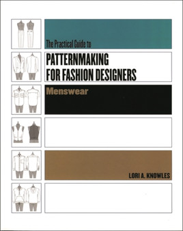 Practical Guide to Patternmaking for Fashion Designers: Menswear by Lori A. Knowles - Paperback