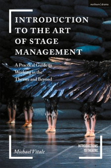 Introduction to the Art of Stage Management : A Practical Guide to Working in the Theatre and Beyond by Michael Vitale - Paperback