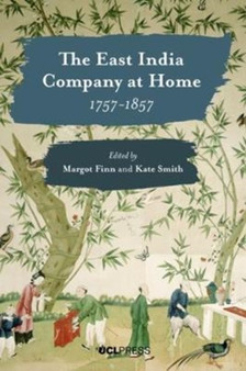 The East India Company at Home, 1757-1857 by Margot Finn - Paperback