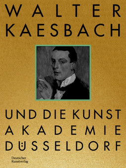 Walter Kaesbach und die Kunstakademie Dusseldorf by Vanessa Sondermann - Hardback