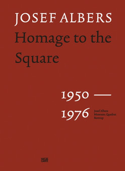 Josef Albers : Homage to the Square 1950???1976 by Heinz Liesbrock - Hardback