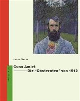 Cuno Amiet--Die Obsternten Von 1912 by George Mauner - Hardback