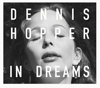 Dennis Hopper: In Dreams : Scenes from the Archive by Dennis Hopper - Hardback