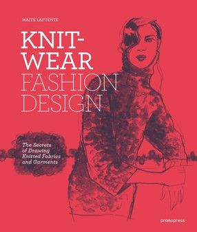 Knitwear Fashion Design: Drawing Knitted Fabrics and Garments by Maite Lafuente - Paperback