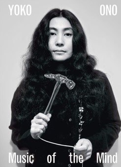 Yoko Ono : Music of the Mind by Juliet Bingham - Hardback