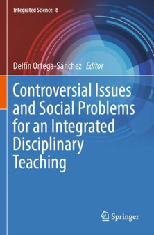 Controversial Issues and Social Problems for an Integrated Disciplinary Teaching : 8 by Delfin Ortega-Sanchez - Paperback