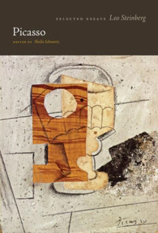 Picasso : Selected Essays by Leo Steinberg - Hardback
