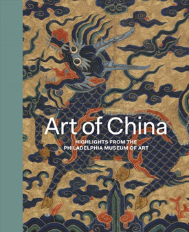 Art of China : Highlights from the Philadelphia Museum of Art by Hiromi Kinoshita - Hardback