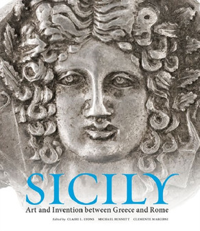 Sicily ??? Art and Invention Between Greece and Rome by . Lyons - Hardback