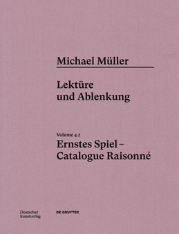 Michael Muller. Ernstes Spiel. Catalogue Raisonne : Vol. 4.2, Lekture und Ablenkung by Alien Athena Foundation for Art - Hardback
