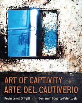 Art of Captivity / Arte del Cautiverio by Kevin Lewis O'Neill - Paperback