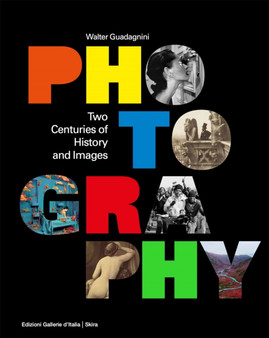 Photography : Two Centuries of History and Images by Walter Guadagnini - Hardback
