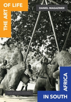 The Art of Life in South Africa by Daniel Magaziner - Paperback