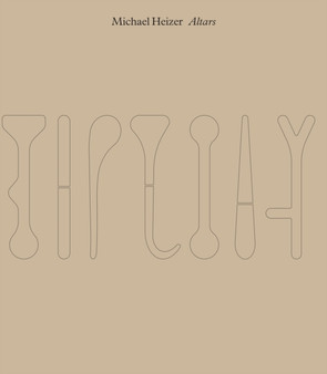 Michael Heizer : Altars by Ruth Fine - Hardback