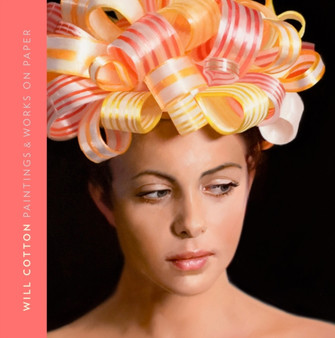 Will Cotton : Paintings and Works on Paper by Francine Prose - Hardback