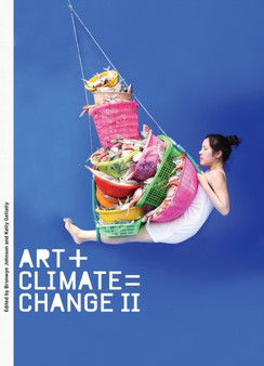 Art + Climate = Change II by Kelly Gellatly - Hardback