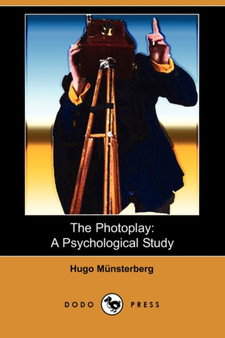 The Photoplay : A Psychological Study (Dodo Press) by Hugo Munsterberg - Paperback