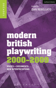Modern British Playwriting: 2000-2009 : Voices, Documents, New Interpretations by Prof.Dan Rebellato - Paperback