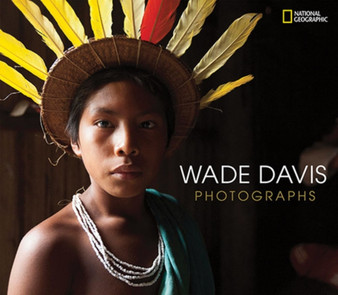Wade Davis Photographs by Wade Davis - Hardback