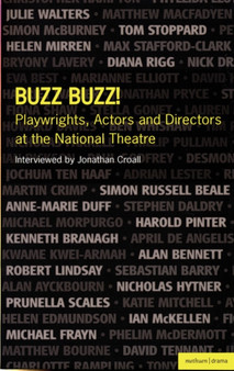 Buzz Buzz! Playwrights, Actors and Directors at the National Theatre by Jonathan Croall - Paperback