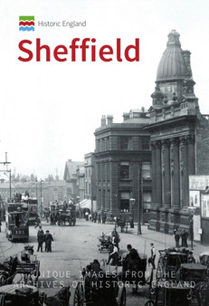 Historic England: Sheffield : Unique Images from the Archives of Historic England by Professor Ian D. Rotherham - Paperback