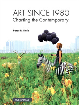 Art Since 1980 : Charting the Contemporary by Peter Kalb - Paperback
