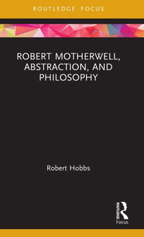 Robert Motherwell, Abstraction, and Philosophy by Robert Hobbs - Hardback