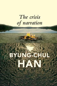 The Crisis of Narration by Byung-Chul Han - Hardback