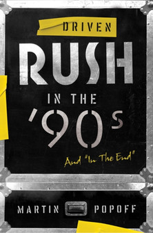 Driven: Rush In The 90s And In The End by Martin Popoff - Paperback