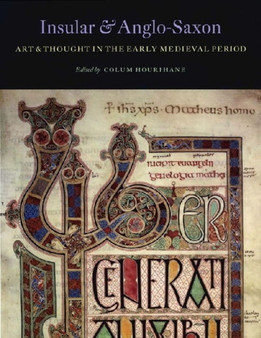 Insular and Anglo-Saxon Art and Thought in the Early Medieval Period by Colum Hourihane - Paperback