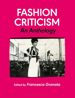 Fashion Criticism : An Anthology by Professor Francesca Granata - Hardback