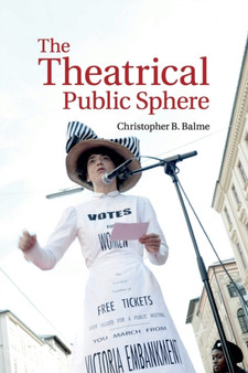 The Theatrical Public Sphere by Christopher B. Balme - Paperback