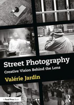Street Photography : Creative Vision Behind the Lens by Valerie Jardin - Paperback